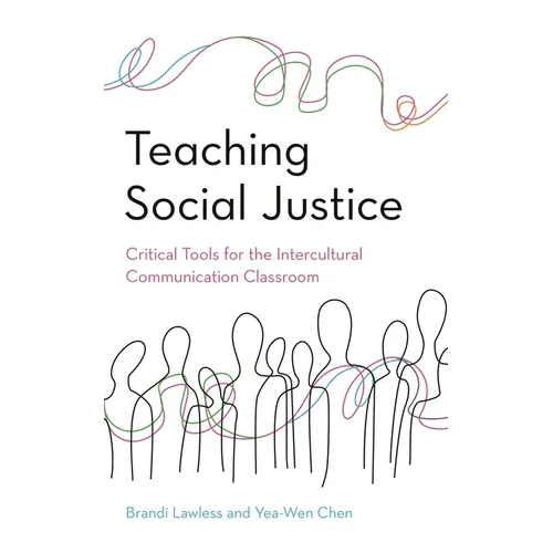 Teaching Social Justice: Critical Tools for the Intercultural Communication Classroom - Hardcover