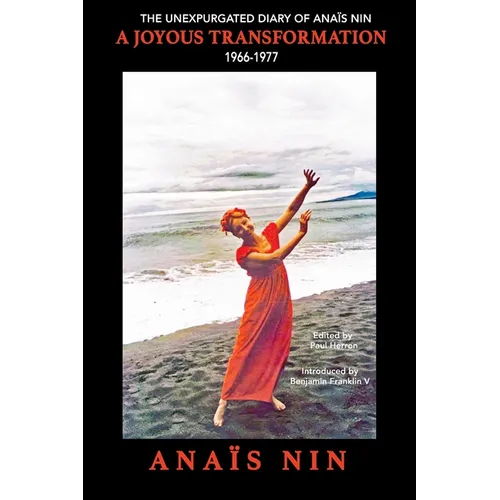 A Joyous Transformation: The Unexpurgated Diary of Ana? Nin, 1966-1977 - Paperback