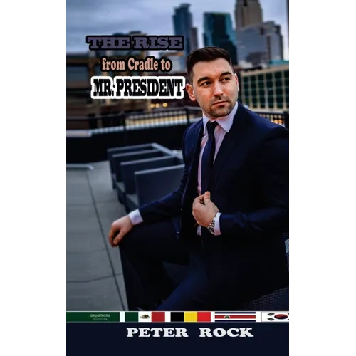 The Rise From Cradle to Mr. President - Paperback