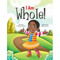 I Am Whole! - Hardcover