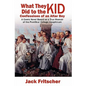What They Did to the Kid: Confessions of an Altar Boy - Paperback
