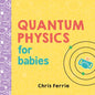 Quantum Physics for Babies - Board Book