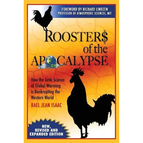 Roosters of the Apocalypse: How the Junk Science of Global Warming is Bankrupting the Western World (New, Revised and Expanded Edition) - Paperback