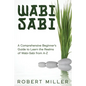 Wabi-Sabi: A Comprehensive Beginner's Guide to Learn the Realms of Wabi-Sabi from A-Z - Paperback