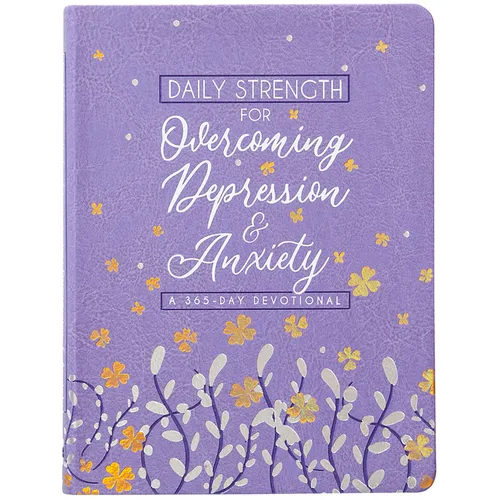 Daily Strength for Overcoming Depression & Anxiety: A 365-Day Devotional - Imitation Leather