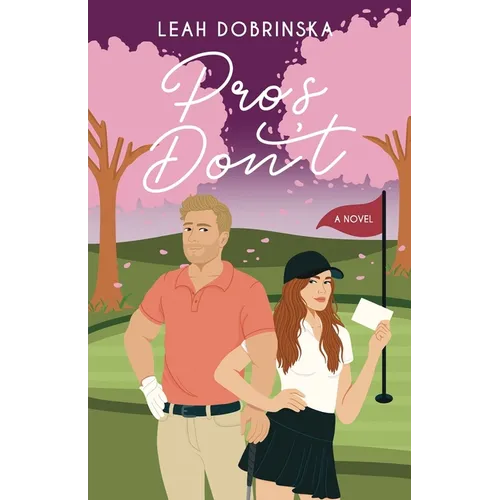 Pros Don't: A Professional Golfer/Coach Romantic Comedy - Paperback