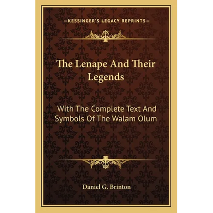 The Lenape And Their Legends: With The Complete Text And Symbols Of The Walam Olum - Paperback