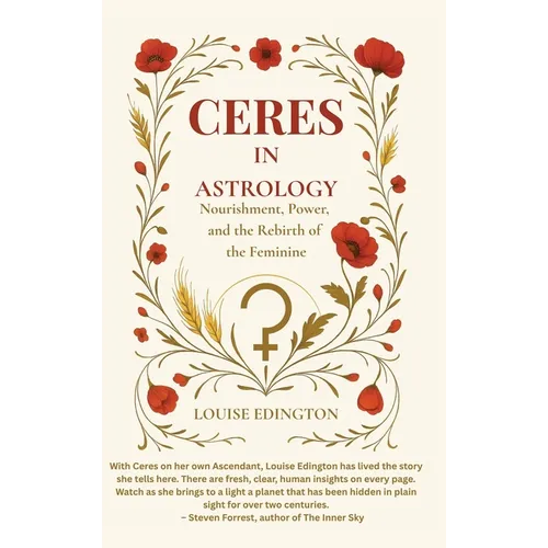 Ceres in Astrology: Nourishment, Power, and the Rebirth of the Feminine - Hardcover
