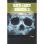 Dark Tales Volume 3: Scary, Spooky, Haunting Campfire Stories - Paperback