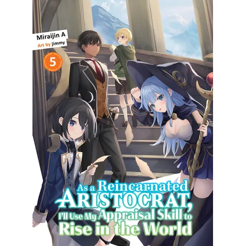 As a Reincarnated Aristocrat, I'll Use My Appraisal Skill to Rise in the World 5 (Light Novel) - Paperback