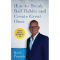 How to Break Bad Habits and Create Great Ones - Paperback