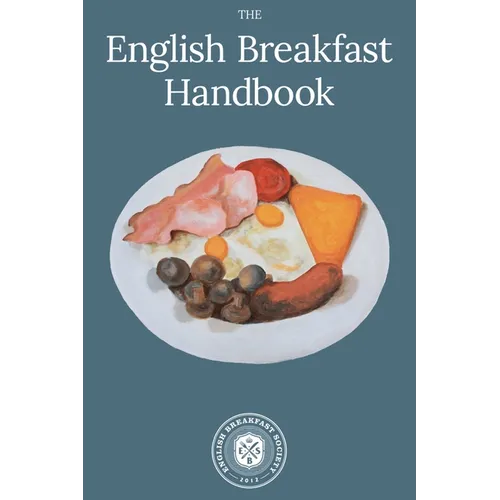 English Breakfast Handbook: A Guide To The Traditional Full English Breakfast - Paperback