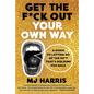 Get the F*ck Out Your Own Way: A Guide to Letting Go of the Sh*t That's Holding You Back - Hardcover