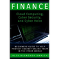 Finance: Cloud Computing, Cyber Security and Cyber Heist - Beginners Guide to Help Protect Against Online Theft in the Cyber World - Paperback