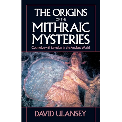 The Origins of the Mithraic Mysteries: Cosmology and Salvation in the Ancient World - Paperback