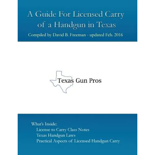 A Guide for Licensed Handgun Carry in Texas - Paperback