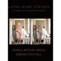 Living Nude Statues: Live Models Transformed Into Statues - Hardcover