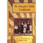 St. Joseph's Table Cookbook: 100s of Years of Old-World Family Cooking - Paperback
