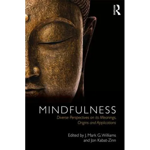 Mindfulness: Diverse Perspectives on Its Meaning, Origins and Applications - Paperback