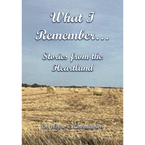 What I Remember... Stories from the Heartland - Paperback