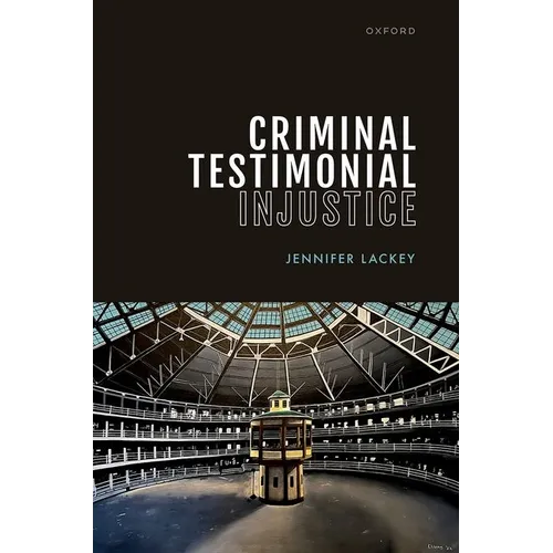 Criminal Testimonial Injustice - Hardcover