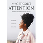 How to Get God's Attention: When He Is Looking Right at You - Paperback