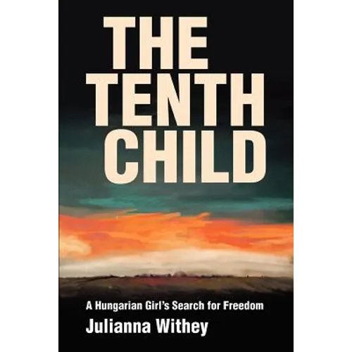 The Tenth Child: A Hungarian Girl's Search for Freedom - Paperback