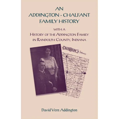 An Addington - Chalfant Family History: With a History of the Addington Family in Randolph County, Indiana - Paperback