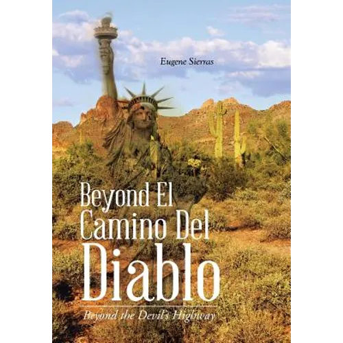 Beyond El Camino Del Diablo: Beyond the Devil's Highway - Hardcover