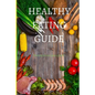 Healthy Eating Guide - Paperback