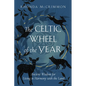The Celtic Wheel of the Year: Ancient Wisdom for Living in Harmony with the Land - Paperback