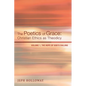 The Poetics of Grace: Christian Ethics as Theodicy: Volume 1, the Hope of God's Calling - Paperback