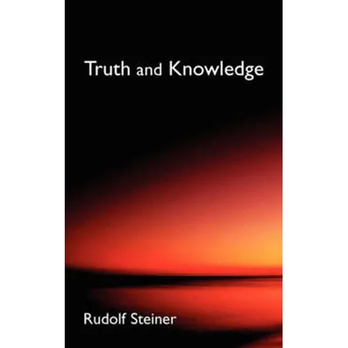 Truth and Knowledge: Introduction to the Philosophy of Spiritual Activity (Cw 3) - Paperback