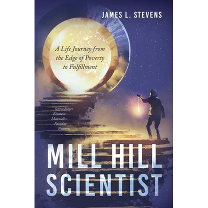 Mill Hill Scientist: A Life Journey from the Edge of Poverty to Fulfillment - Paperback