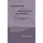 Machinists' And Draftsmen's Handbook - Containing Tables, Rules And Formulas - With Numerous Examples Explaining The Principles Of Mathematics And Mec - Hardcover
