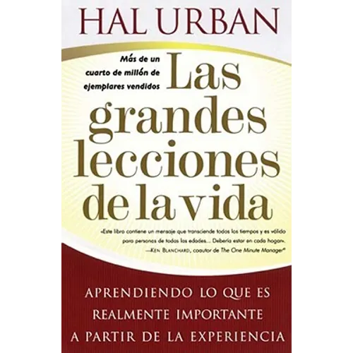 Las Grandes Lecciones de la Vida (Life's Greatest Lessons): Aprendiendo Lo Que Es Realmente Importante a Partir de la Experiencia - Paperback