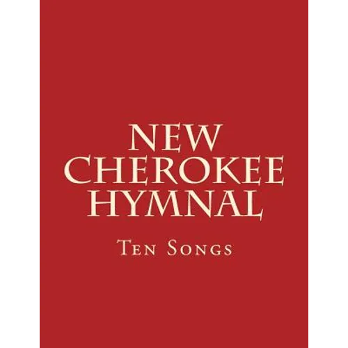 New Cherokee Hymnal: Ten Songs - Paperback