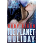 Ice Planet Holiday: An Ice Planet Barbarians Novella - Paperback