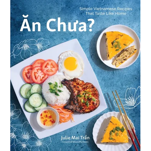 An Chua: Simple Vietnamese Recipes That Taste Like Home - Paperback