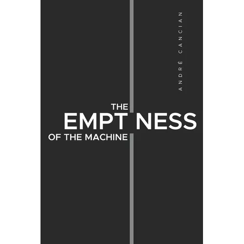 The Emptiness of the Machine: Nihilism and other abysses - Paperback