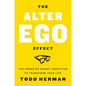 The Alter Ego Effect: The Power of Secret Identities to Transform Your Life - Hardcover