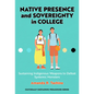 Native Presence and Sovereignty in College: Sustaining Indigenous Weapons to Defeat Systemic Monsters - Paperback