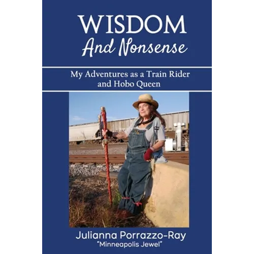 Wisdom and Nonsense: My Adventures as a Train Rider and Hobo Queen - Paperback