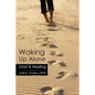 Waking Up Alone: Grief & Healing - Paperback