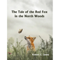 The Tale of the Red Fox in the North Woods - Hardcover