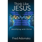 Think Like Jesus: Identifying with Christ - Paperback