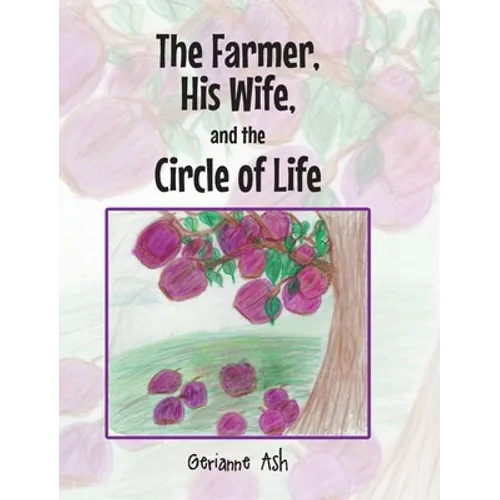 The Farmer, His Wife, and the Circle of Life - Hardcover