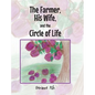 The Farmer, His Wife, and the Circle of Life - Hardcover