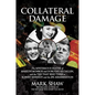 Collateral Damage: The Mysterious Deaths of Marilyn Monroe and Dorothy Kilgallen, and the Ties That Bind Them to Robert Kennedy and the J - Hardcover
