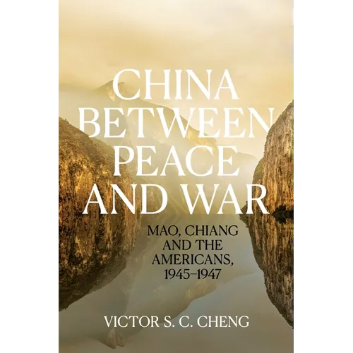 China between Peace and War: Mao, Chiang and the Americans, 1945-1947 - Paperback